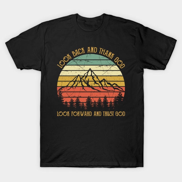 Vintage Christian Look Back And Thank God Look Forward And Trust God T-Shirt by GreggBartellStyle